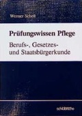 Cover: Pr&uuml;fungswissen: Pflege. Berufs-, Gesetzes- und Staatsb&uuml;rgerkunde - Schl&uuml;tersche