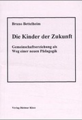Cover: Die Kinder der Zukunft. Gemeinschaftserziehung als Weg einer neuen P&auml;dagogik / Die Kinder der Zukunft - Verlag Dietmar Klotz GmbH