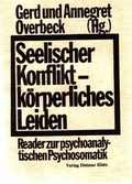 Cover: Seelischer Konflikt - k&ouml;rperliches Leiden. Reader zur psychoanalytischen Psychosomatik / Seelischer Konflikt - k&ouml;rperliches Leiden. Reader zur psychoanalytischen Psychosomatik - Verlag Dietmar Klotz GmbH