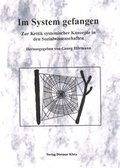 Cover: Im System gefangen. Zur Kritik systemischer Konzepte in den Sozialwissenschaften / Im System gefangen. Zur Kritik systemischer Konzepte in den Sozialwissenschaften - Verlag Dietmar Klotz GmbH
