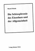 Cover: Die Schizophrenie des Einzelnen und der Allgemeinheit - Verlag Dietmar Klotz GmbH