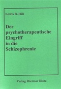 Cover: Der psychotherapeutische Eingriff in die Schizophrenie - Verlag Dietmar Klotz GmbH