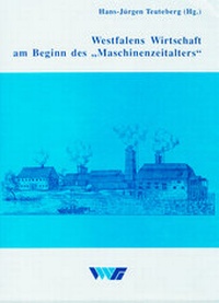 Abbildung von: Westfalens Wirtschaft am Beginn des "Maschinenzeitalters" - Ardey-Verlag