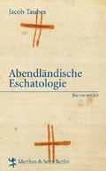 Cover: Abendl&auml;ndische Eschatologie - Matthes & Seitz Berlin