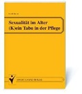 Cover: Sexualit&auml;t im Alter (k)ein Tabu in der Pflege - Schl&uuml;tersche