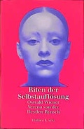 Cover: Riten der Selbstaufl&ouml;sung - Matthes & Seitz Berlin