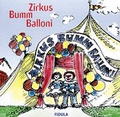 Cover: Zirkus Bumm Balloni. Klassische und neue Zirkusmusiken und -lieder,... / Zirkus Bumm Balloni. Klassische und neue Zirkusmusiken und -lieder - Fidula