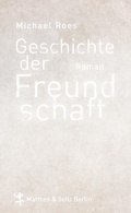 Cover: Geschichte der Freundschaft - Matthes & Seitz Berlin