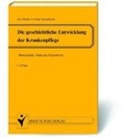 Cover: Die geschichtliche Entwicklung der Krankenpflege - Schl&uuml;tersche