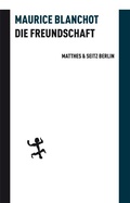 Cover: Die Freundschaft - Matthes & Seitz Berlin