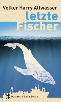 Enlarge image Cover: Letzte Fischer - Matthes & Seitz Berlin