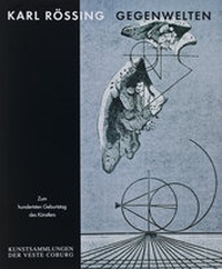 Abbildung von: Karl Rössing - Gegenwelten - Kunstsammlungen d. Veste Coburg