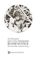 Cover: Jan van Huysums Blumenst&uuml;ck - Matthes & Seitz Berlin