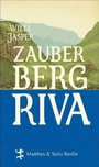 Cover: Zauberberg Riva - Matthes & Seitz Berlin