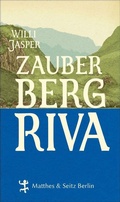 Cover: Zauberberg Riva - Matthes & Seitz Berlin