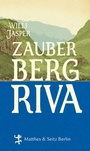 Cover: Zauberberg Riva - Matthes & Seitz Berlin
