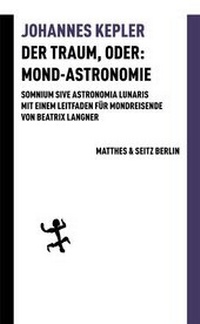 Enlarge image Cover: Der Traum, oder: Mond-Astronomie - Matthes & Seitz Berlin