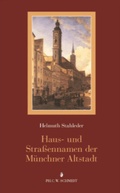 Cover: Haus- und Stra&szlig;ennamen der M&uuml;nchner Altstadt - Verlag PH.C.W. SCHMIDT bei Rudolph Druck