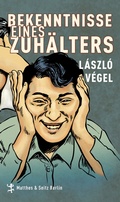 Cover: Bekenntnisse eines Zuh&auml;lters - Matthes & Seitz Berlin