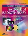 Cover: Walter and Miller's Textbook of Radiotherapy - Churchill Livingstone
