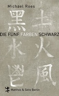 Cover: Die F&uuml;nf Farben Schwarz - Matthes & Seitz Berlin