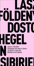 Cover: Dostojewski liest Hegel in Sibirien und bricht in Tr&auml;nen aus - Matthes & Seitz Berlin
