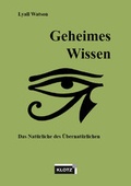 Cover: Geheimes Wissen. Das Nat&uuml;rliche des &Uuml;bernat&uuml;rlichen - Verlag Dietmar Klotz GmbH