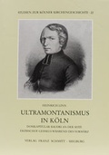 Cover: Ultramontanismus in K&ouml;ln - Verlag Franz Schmitt