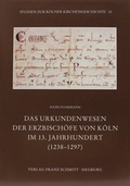 Cover: Das Urkundenwesen der Erzbisch&ouml;fe von K&ouml;ln im 13. Jahrhundert (1238-1297) - Verlag Franz Schmitt