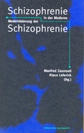 Cover: Schizophrenie der Moderne - Modernisierung der Schizophrenie - Psychiatrie Verlag