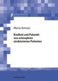 Cover: Kindheit und Pubert&auml;t von schizophren strukturierten Patienten - Psychiatrie Verlag