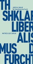 Cover: Der Liberalismus der Furcht - Matthes & Seitz Berlin
