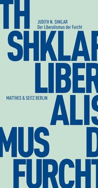 Abbildung von: Der Liberalismus der Furcht - Matthes & Seitz Berlin