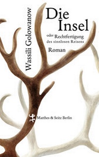 Abbildung von: Die Insel oder Rechtfertigung des sinnlosen Reisens - Matthes & Seitz Berlin