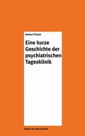 Cover: Eine kurze Geschichte der psychiatrischen Tagesklinik - Psychiatrie Verlag