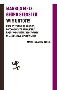 Enlarge image Cover: Wir Untote - Matthes & Seitz Berlin