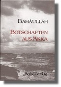 Cover: Botschaften aus 'Akk&aacute; offenbart nach dem Kit&aacute;b-i-Aqdas - Baha'i