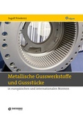 Cover: Metallische Gusswerkstoffe und Gussst&uuml;cke - Giesserei-Vlg