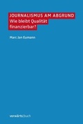Cover: Journalismus am Abgrund - Berliner vorw&auml;rts Verlagsgesellschaft