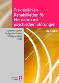Cover: Praxisleitlinien Rehabilitation f&uuml;r Menschen mit psychischen St&ouml;rungen - Psychiatrie Verlag