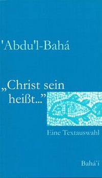Enlarge image Cover: Christ sein heisst... - Baha'i