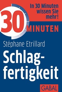 Abbildung von: 30 Minuten Schlagfertigkeit - GABAL