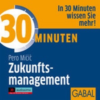 Abbildung von: 30 Minuten Zukunftsmanagement - GABAL