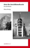 Cover: Orte der Sozialdemokratie - Berliner vorw&auml;rts Verlagsgesellschaft
