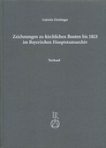 Cover: Zeichnungen zu kirchlichen Bauten bis 1803 im Bayerischen Hauptstaatsarchiv - Reichert Verlag