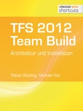 Cover: TFS 2012 TFS 2012 Team Build - Architektur und Installation - Entwickler Press