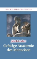 Cover: Weltbild des Geistes / Geistige Anatomie des Menschen - Jakob Lorber Verlag