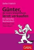 Cover: G&uuml;nter, der innere Schweinehund, lernt verkaufen - GABAL
