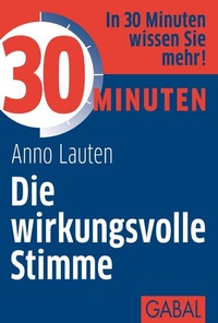 Abbildung von: 30 Minuten Die wirkungsvolle Stimme - GABAL