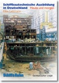 Cover: Schiffbautechnische Ausbildung in Deutschland - heute und morgen - Seehafen Verlag